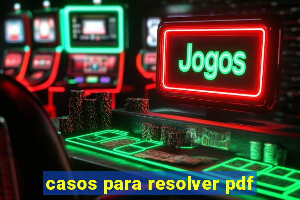 casos para resolver pdf